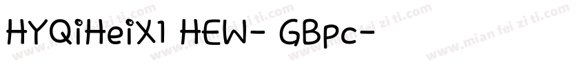 HYQiHeiX1 HEW- GBpc字体转换